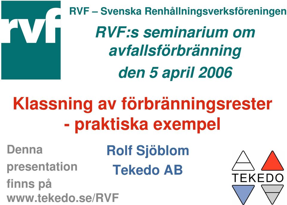 Klassning av förbränningsrester Denna presentation