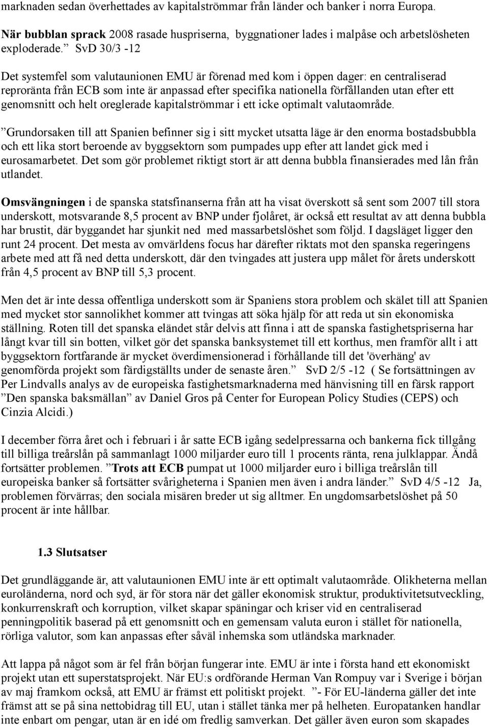 genomsnitt och helt oreglerade kapitalströmmar i ett icke optimalt valutaområde.