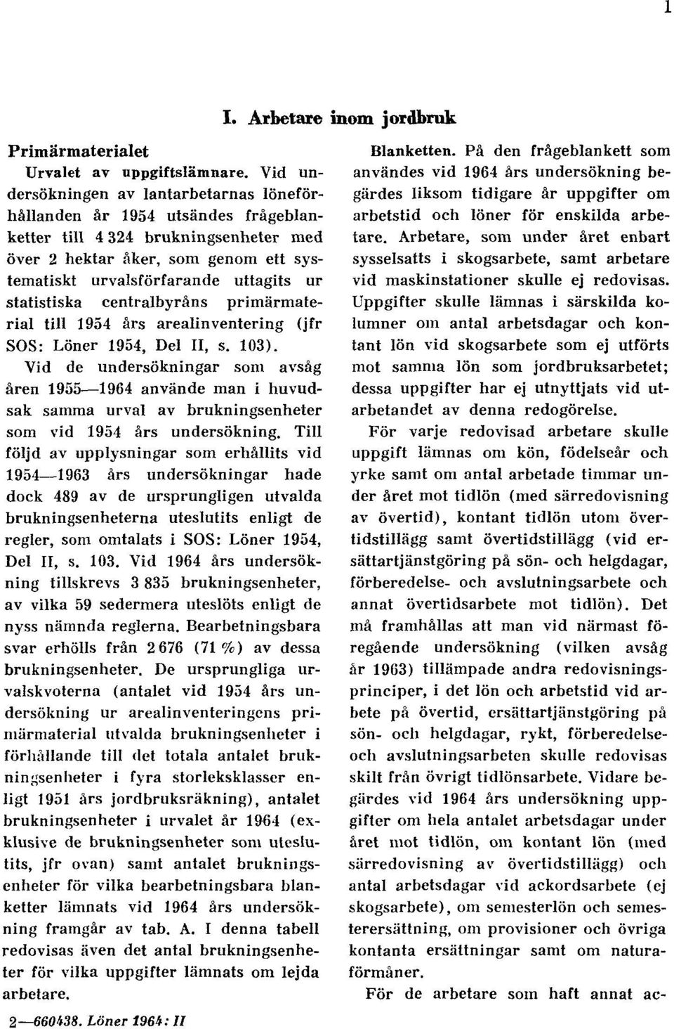 statistiska centralbyråns primärmaterial till 1954 års arealinventering (jfr SOS: Löner 1954, Del II, s. 103).