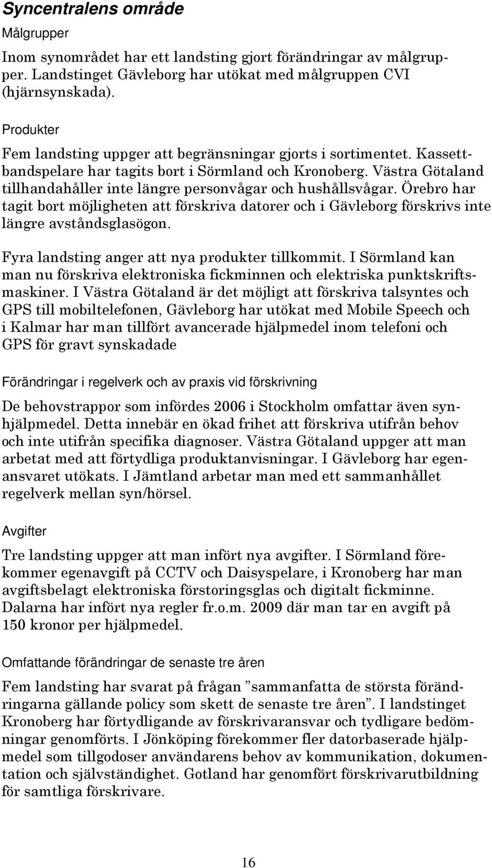 Öebo ha agi bo möjligheen a föskiva daoe och i Gävlebog föskivs ine länge avsåndsglasögon. Fya landsing ange a nya poduke illkommi.