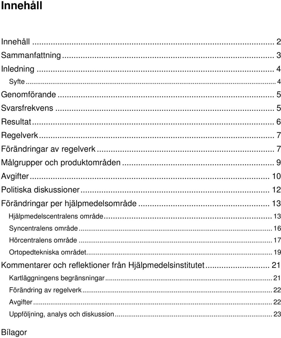 .. 13 Hjälpmedelscenalens omåde... 13 Syncenalens omåde... 16 Höcenalens omåde... 17 Oopedekniska omåde.