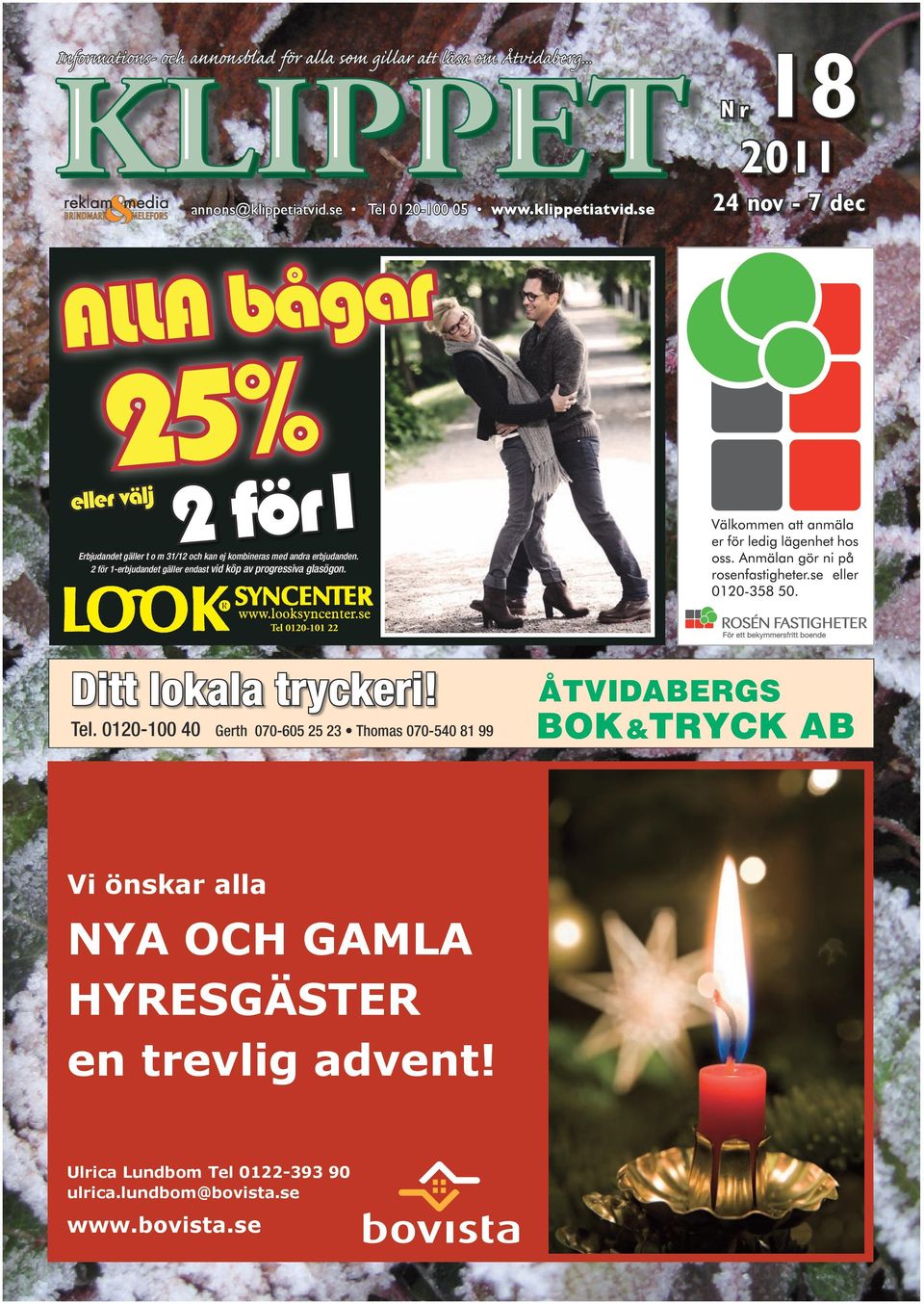 se 24 nov - 7 dec r a g å b A ALL 25% eller välj 2 för1 Erbjudandet gäller t o m 31/12 och kan ej kombineras med andra erbjudanden.