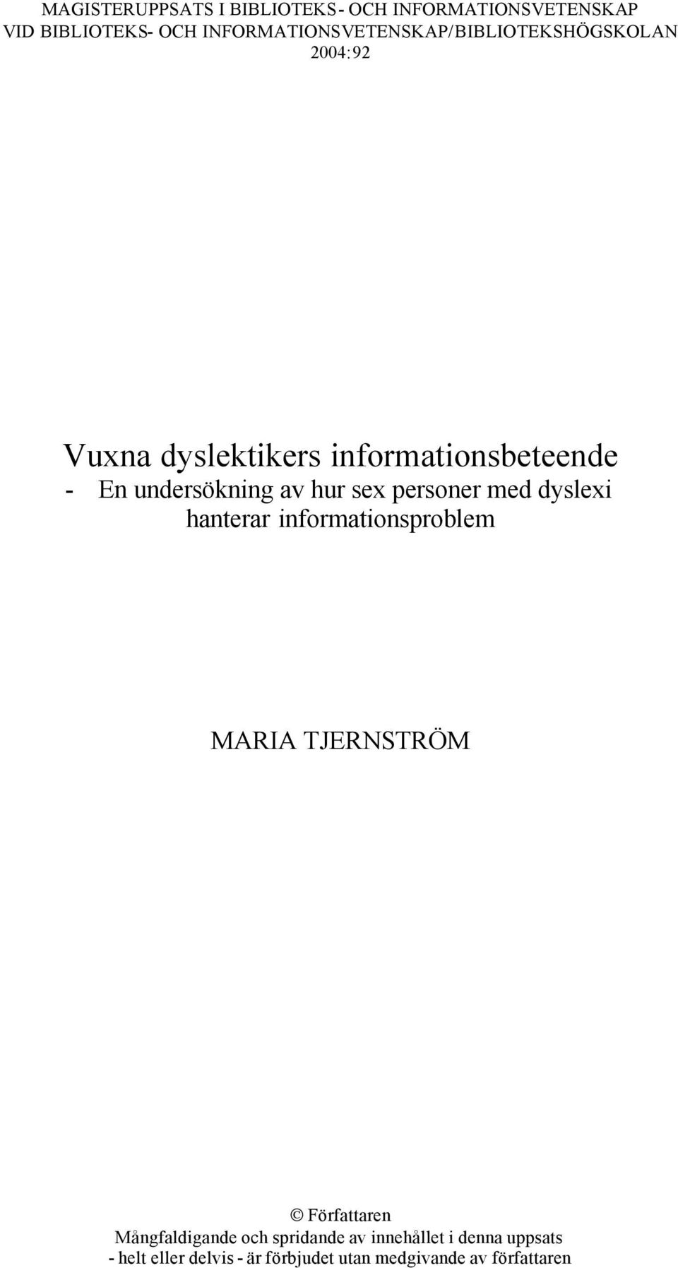 undersökning av hur sex personer med dyslexi hanterar informationsproblem MARIA TJERNSTRÖM