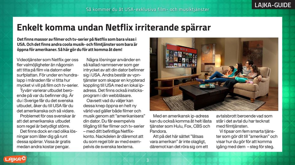 Videotjänster som Netflix ger oss fler valmöjligheter än någonsin att titta på film via datorn eller surfplattan.