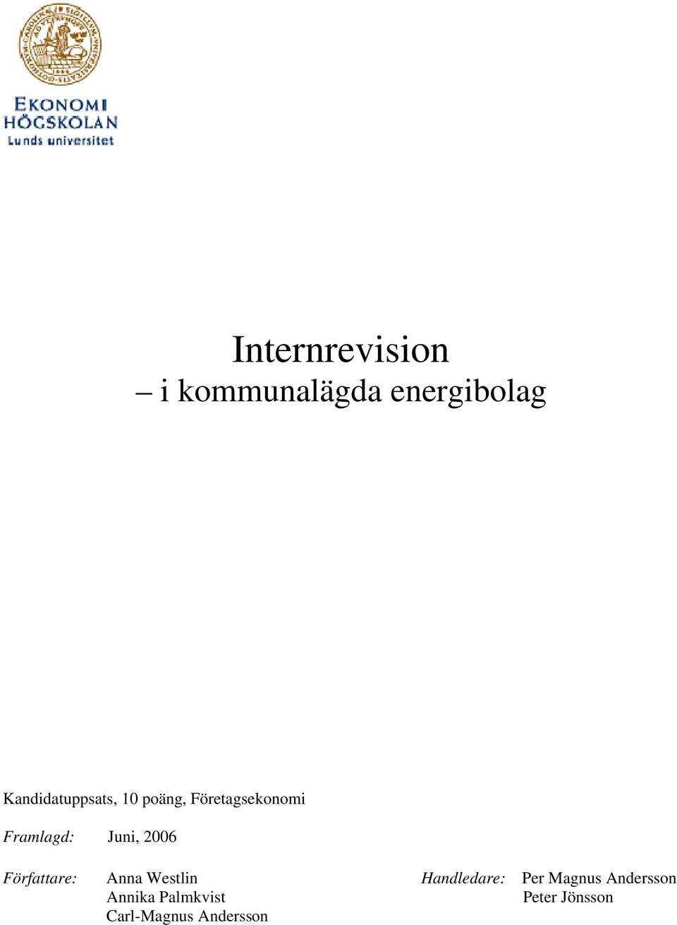 Juni, 2006 Författare: Anna Westlin Handledare: Per