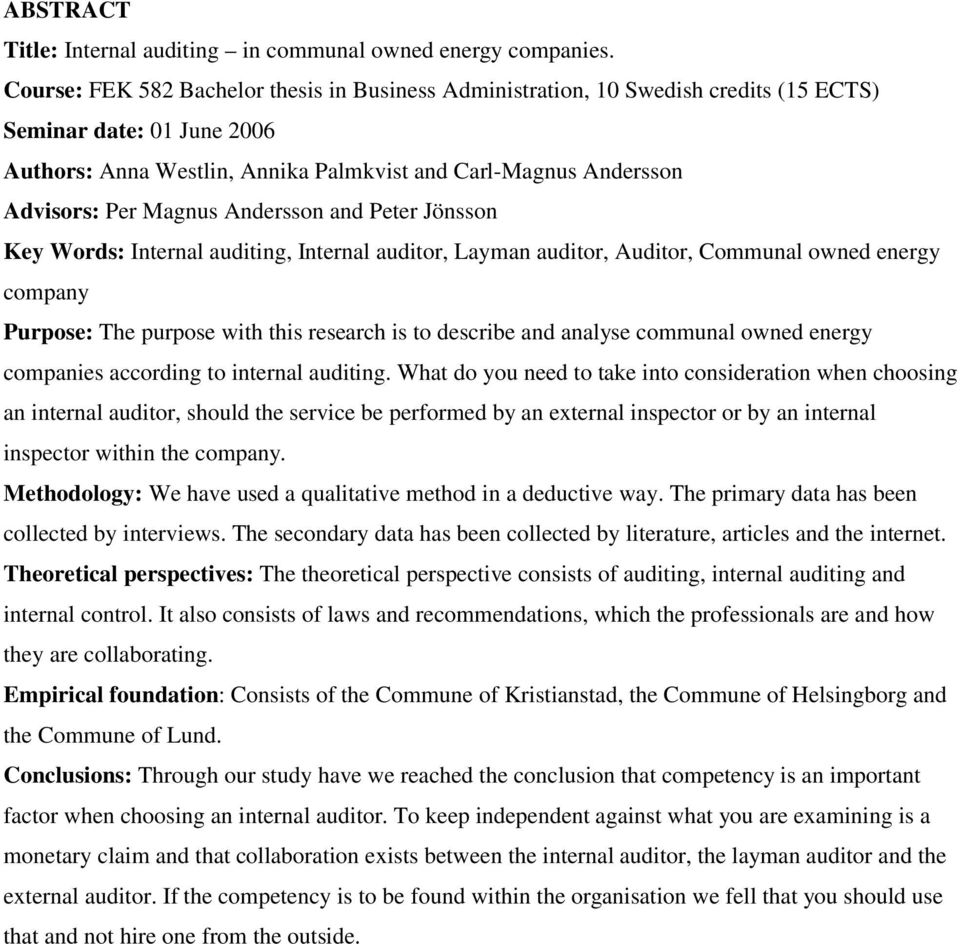 Magnus Andersson and Peter Jönsson Key Words: Internal auditing, Internal auditor, Layman auditor, Auditor, Communal owned energy company Purpose: The purpose with this research is to describe and