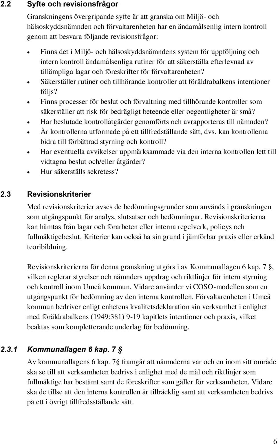 förvaltarenheten? Säkerställer rutiner och tillhörande kontroller att föräldrabalkens intentioner följs?