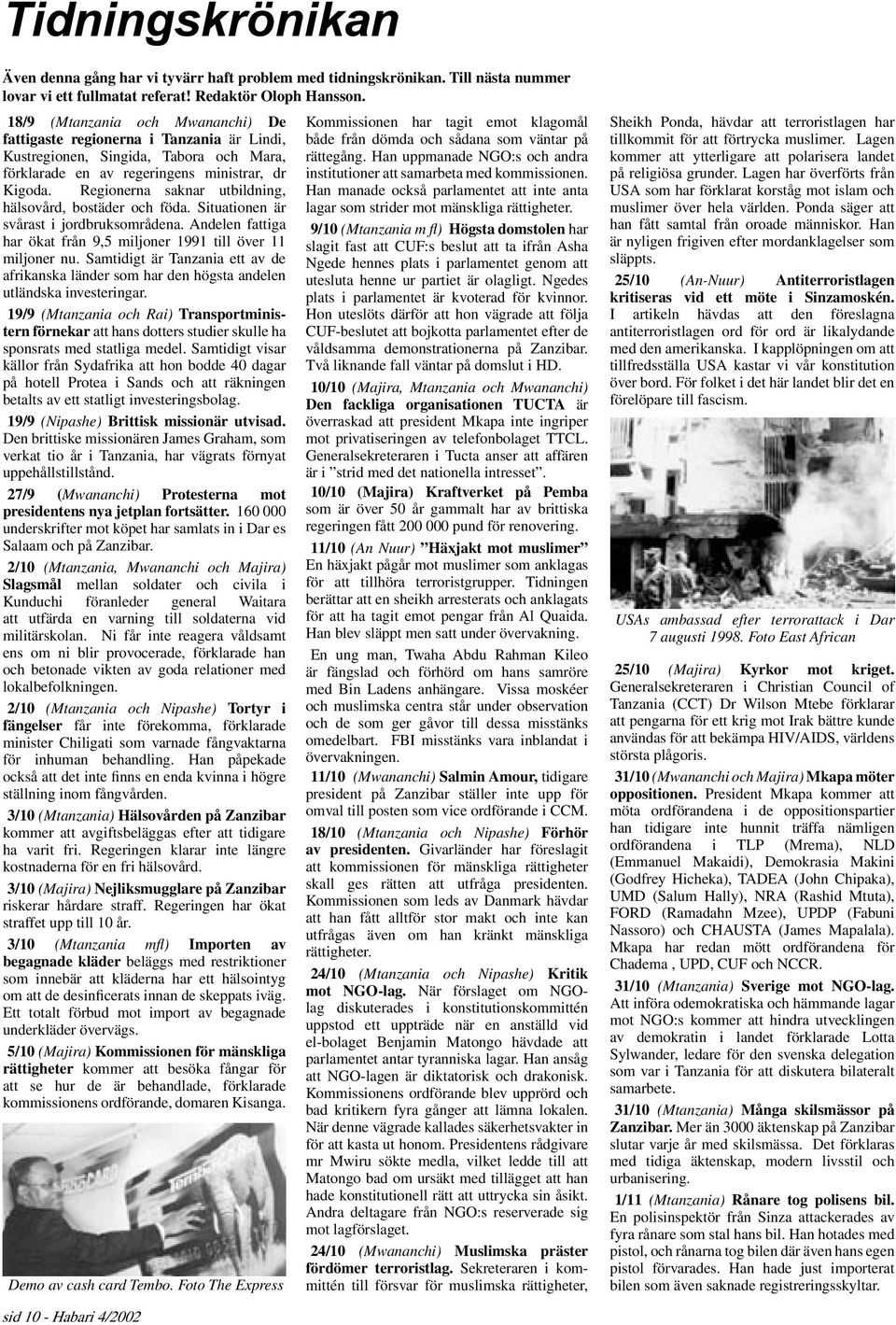 Regionerna saknar utbildning, hälsovård, bostäder och föda. Situationen är svårast i jordbruksområdena. Andelen fattiga har ökat från 9,5 miljoner 1991 till över 11 miljoner nu.