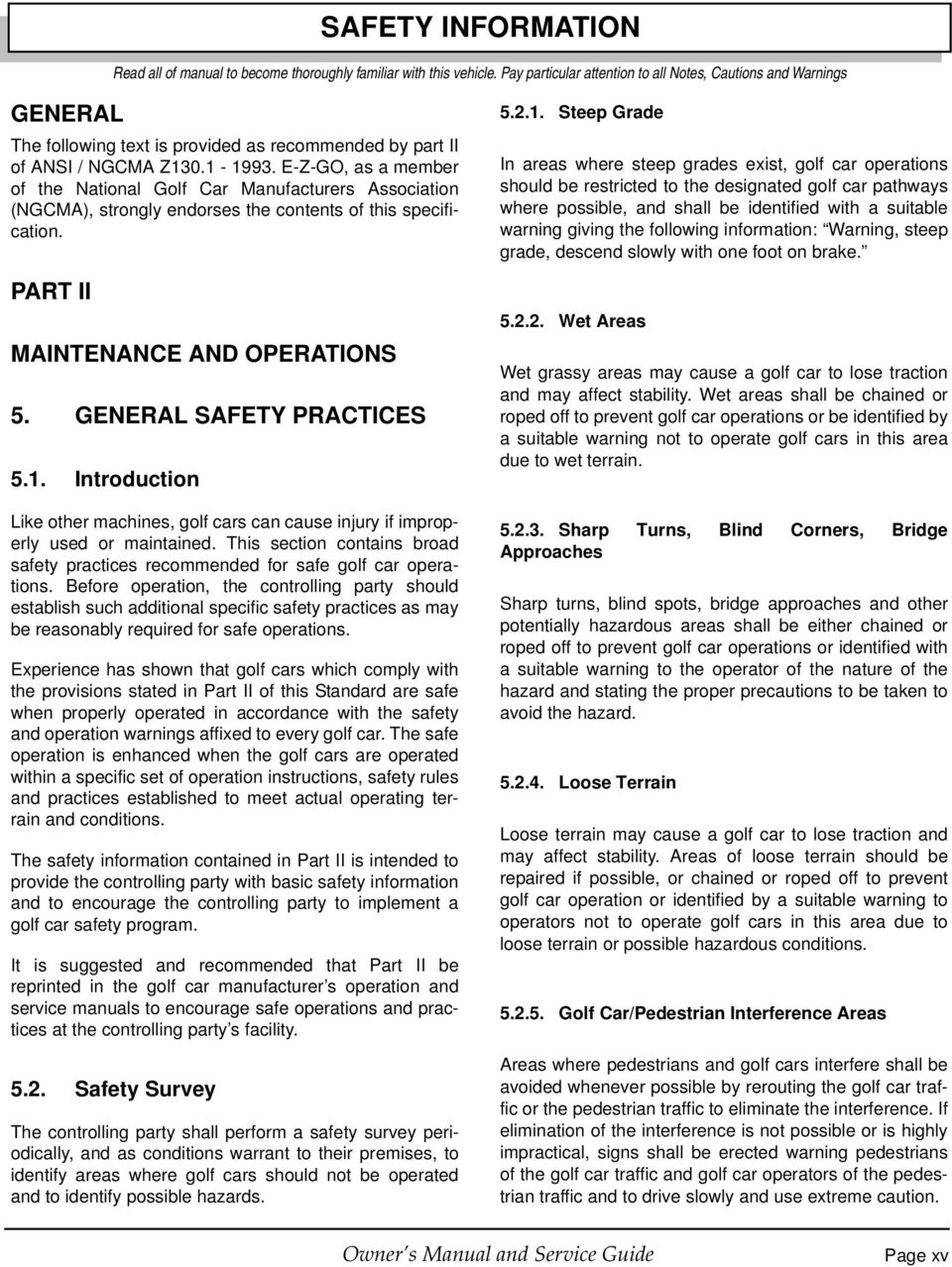 E-Z-GO, as a member of the National Golf Car Manufacturers Association (NGCMA), strongly endorses the contents of this specification. PART II MAINTENANCE AND OPERATIONS 5. GENERAL SAFETY PRACTICES 5.