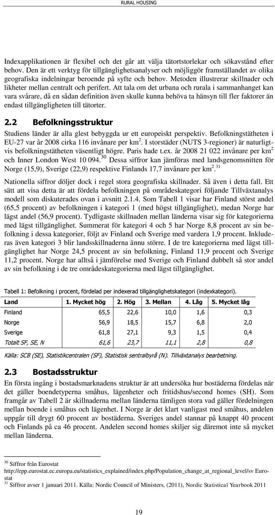 Metoden illustrerar skillnader och likheter mellan centralt och perifert.