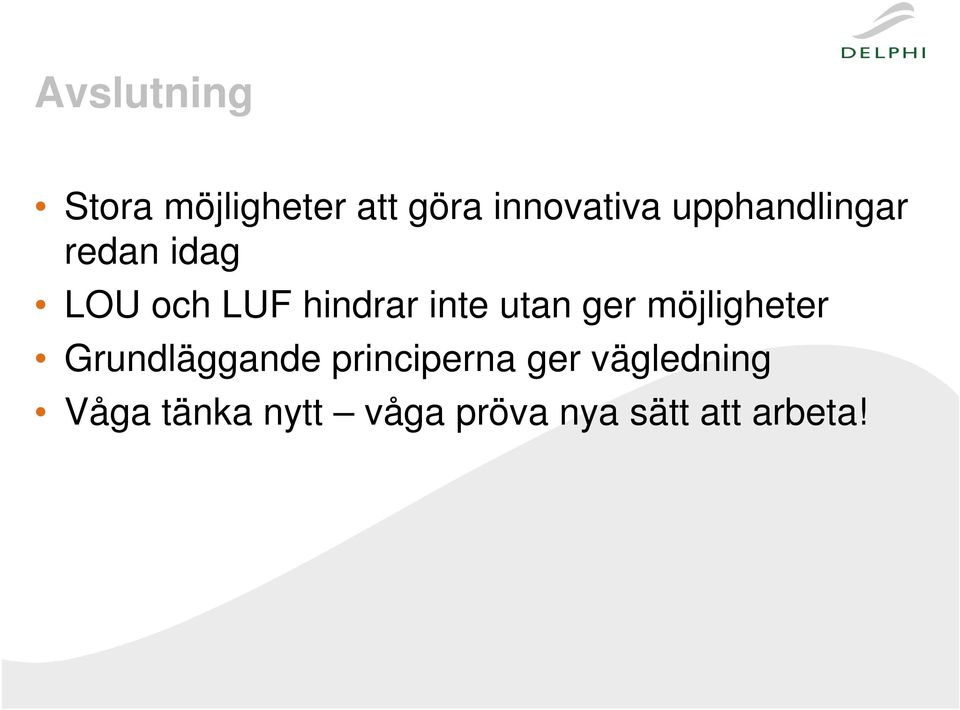 utan ger möjligheter Grundläggande principerna ger