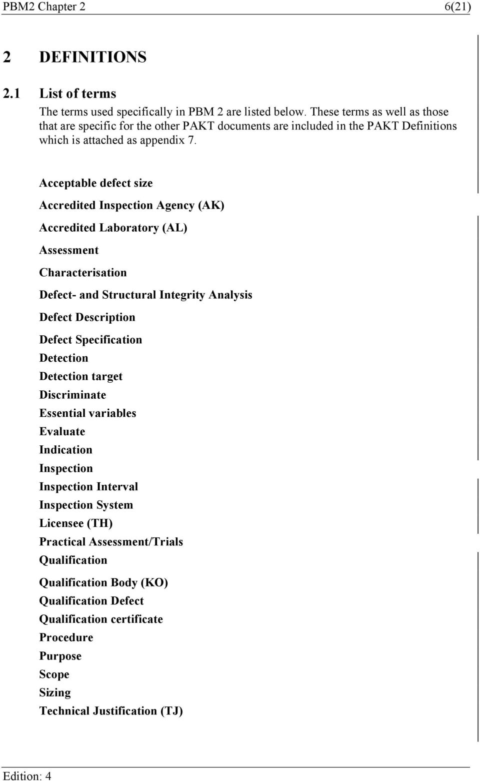 Acceptable defect size Accredited Inspection Agency (AK) Accredited Laboratory (AL) Assessment Characterisation Defect- and Structural Integrity Analysis Defect Description Defect Specification