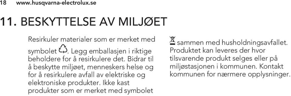 Bidrar til å beskytte miljøet, menneskers helse og for å resirkulere avfall av elektriske og elektroniske produkter.