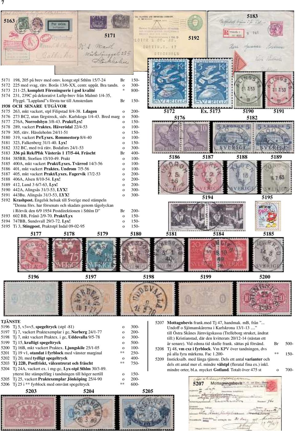 Lappland s första tur till Amsterdam Br 150-1938 OCH SENARE UTGÅVOR 5175 263, mkt vackert, stpl Filipstad 8/4-38. 1.dagen o 200-5176 273 BC2, utan färgstreck, sidv. Karlskoga 1/4-43.