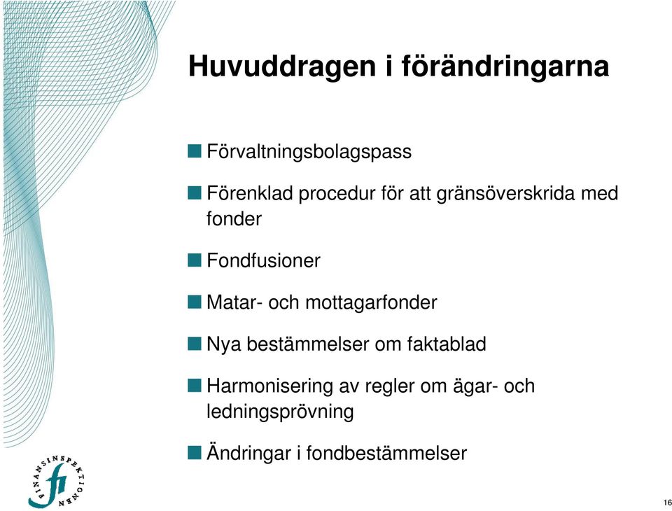 och mottagarfonder Nya bestämmelser om faktablad Harmonisering