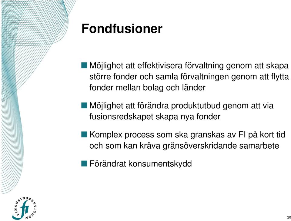 produktutbud genom att via fusionsredskapet skapa nya fonder Komplex process som ska