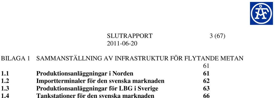 2 Importterminaler för den svenska marknaden 62 1.