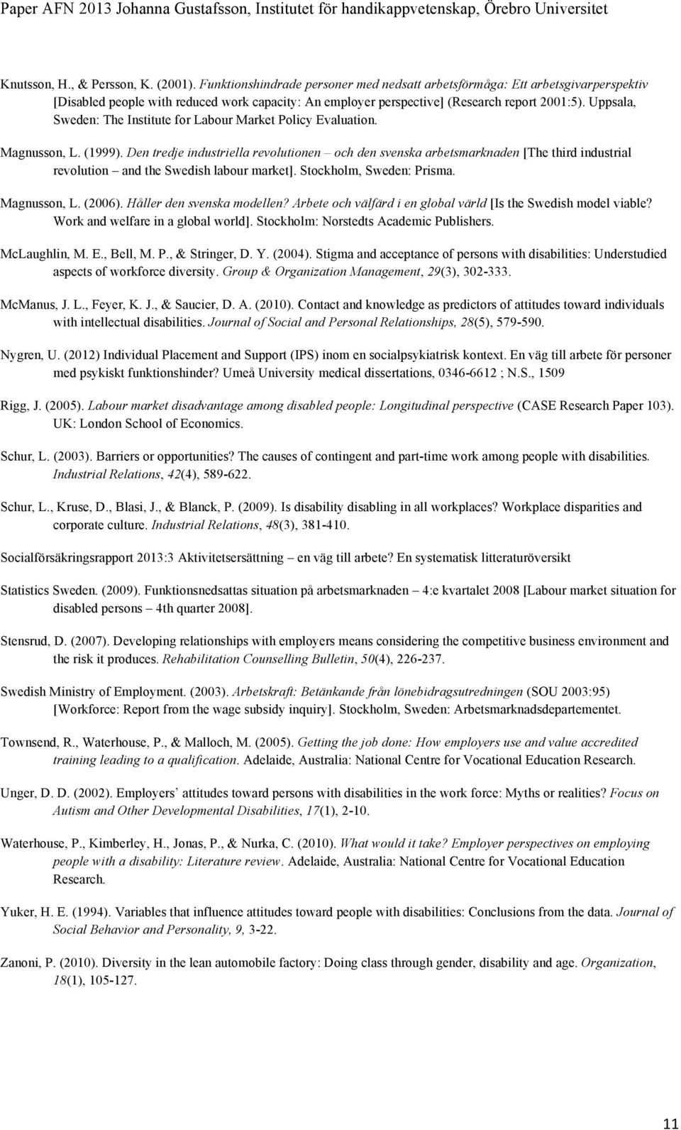 Uppsala, Sweden: The Institute for Labour Market Policy Evaluation. Magnusson, L. (1999).