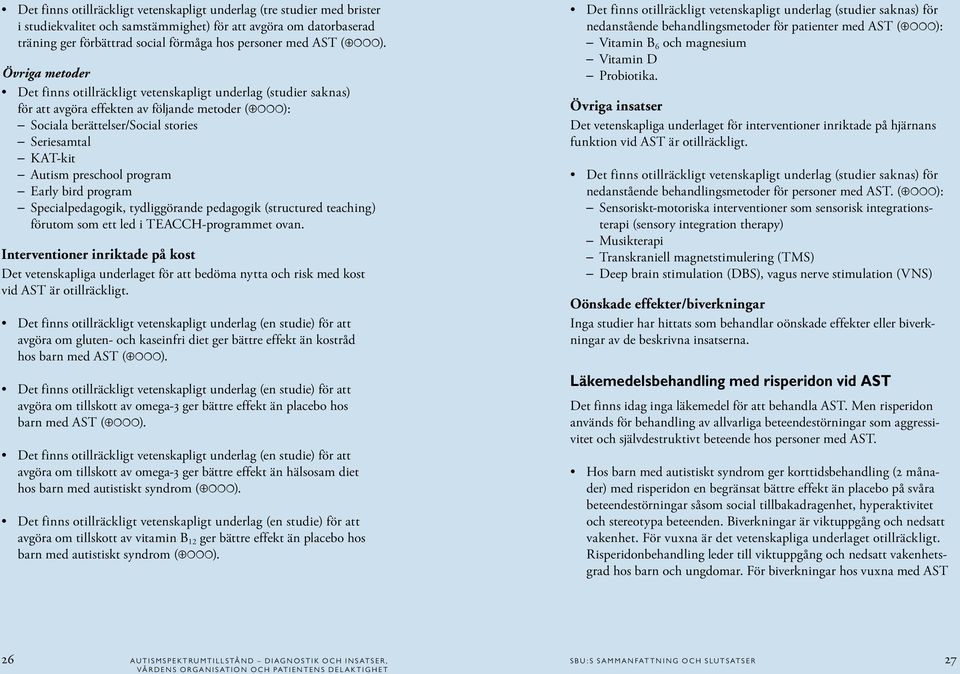 preschool program Early bird program Specialpedagogik, tydliggörande pedagogik (structured teaching) förutom som ett led i TEACCH-programmet ovan.