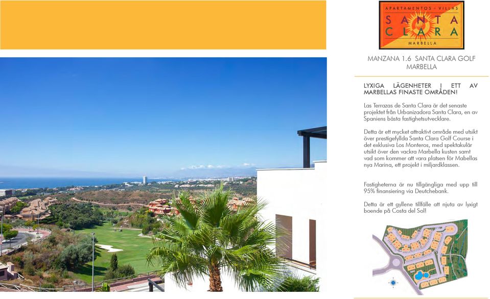 Detta är ett mycket attraktivt område med utsikt över prestigefyllda Santa Clara Golf Course i det exklusiva Los Monteros, med spektakulär utsikt
