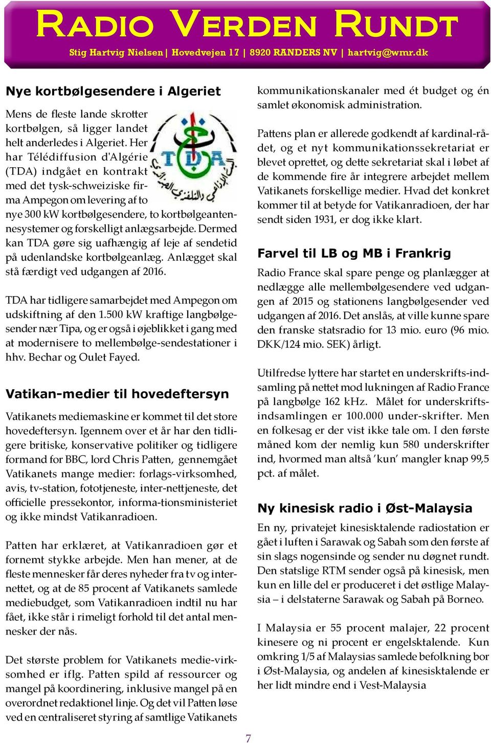 Her har Télédiffusion d'algérie (TDA) indgået en kontrakt med det tysk-schweiziske firma Ampegon om levering af to nye 300 kw kortbølgesendere, to kortbølgeantennesystemer og forskelligt