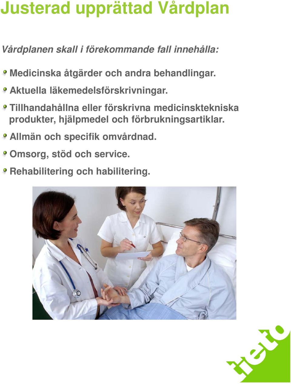 Tillhandahållna eller förskrivna medicinsktekniska produkter, hjälpmedel och