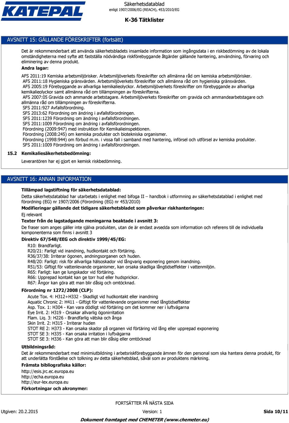 Arbetsmiljöverkets föreskrifter och allmänna råd om kemiska arbetsmiljörisker. AFS 2011:18 Hygieniska gränsvärden. Arbetsmiljöverkets föreskrifter och allmänna råd om hygieniska gränsvärden.