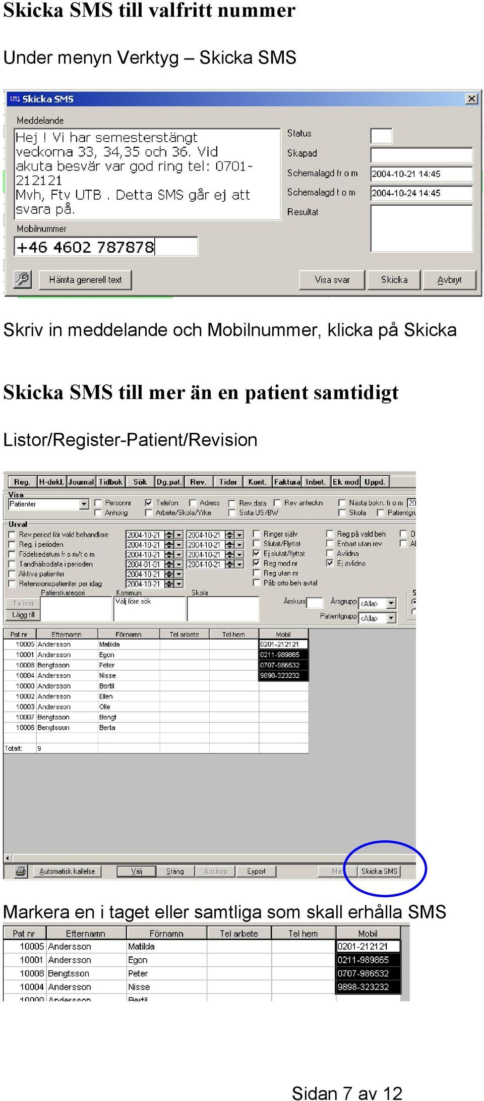 till mer än en patient samtidigt Listor/Register-Patient/Revision