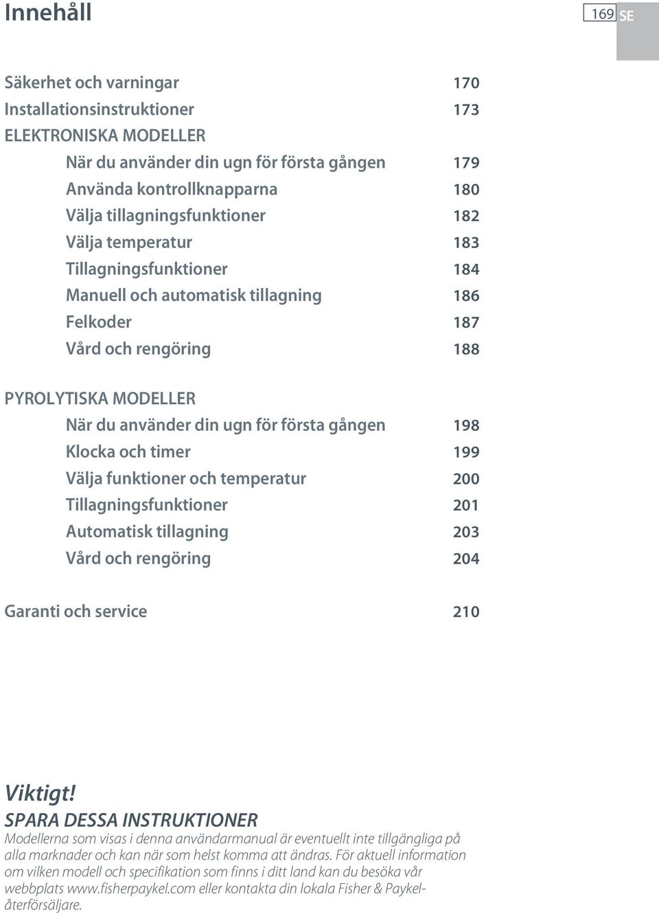 och timer 199 Välja funktioner och temperatur 200 Tillagningsfunktioner 201 Automatisk tillagning 203 Vård och rengöring 204 Garanti och service 210 Viktigt!