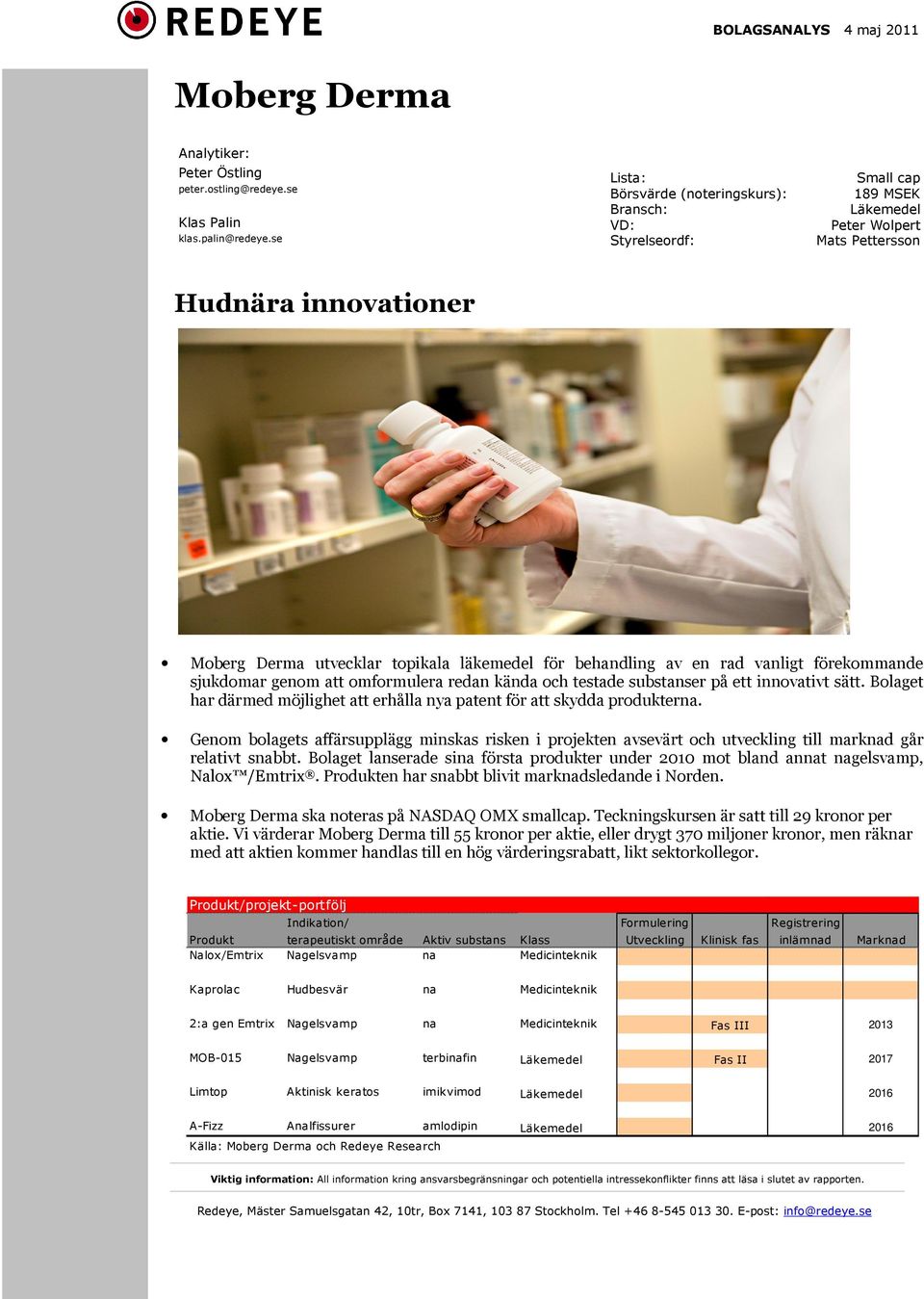 behandling av en rad vanligt förekommande sjukdomar genom att omformulera redan kända och testade substanser på ett innovativt sätt.