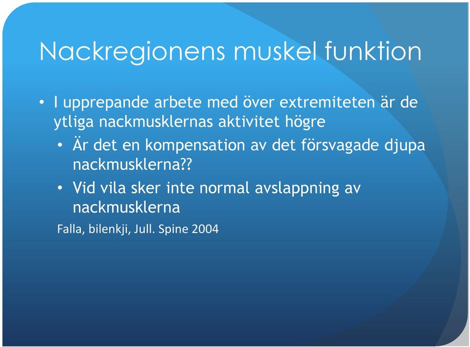 kompensation av det försvagade djupa nackmusklerna?