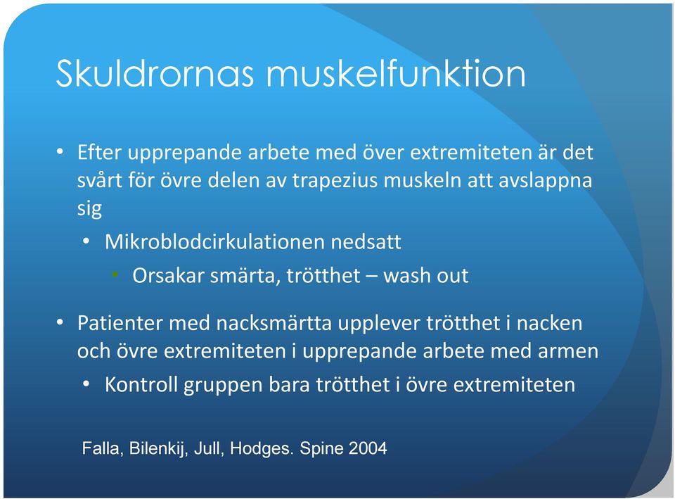 out Patienter med nacksmärtta upplever trötthet i nacken och övre extremiteten i upprepande arbete