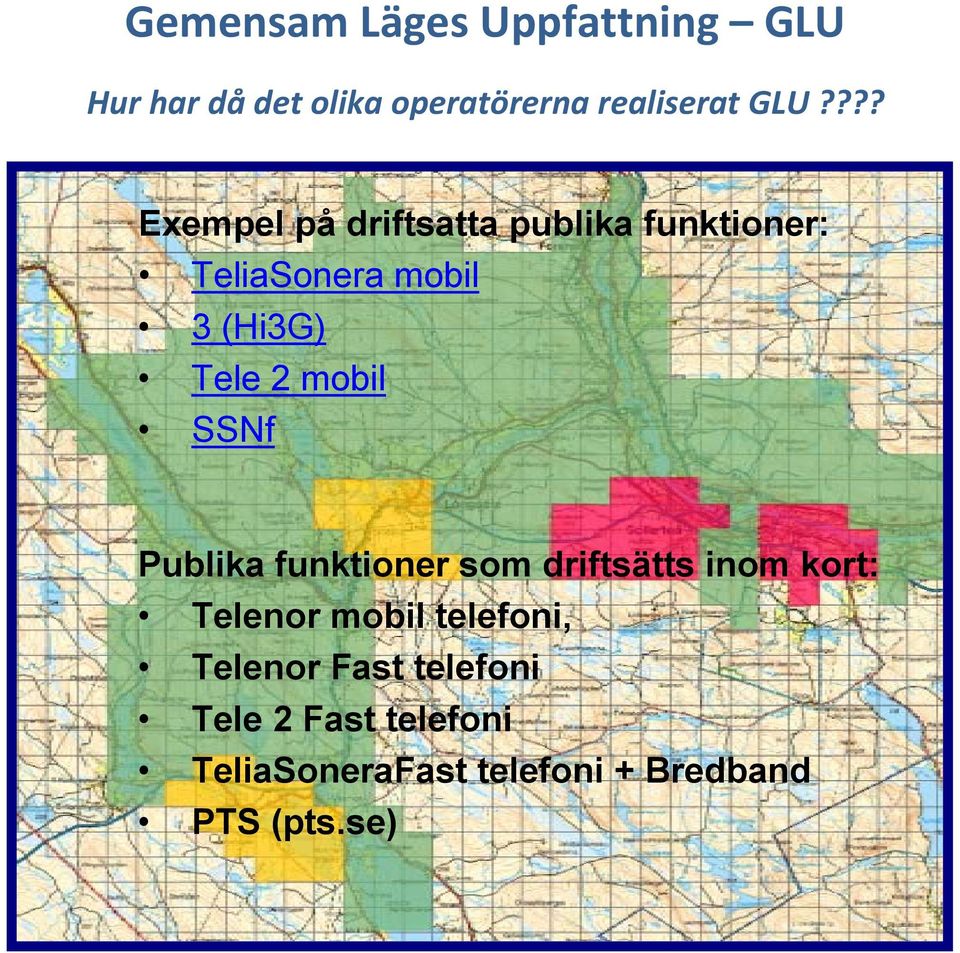 mobil SSNf Publika funktioner som driftsätts inom kort: Telenor mobil telefoni,
