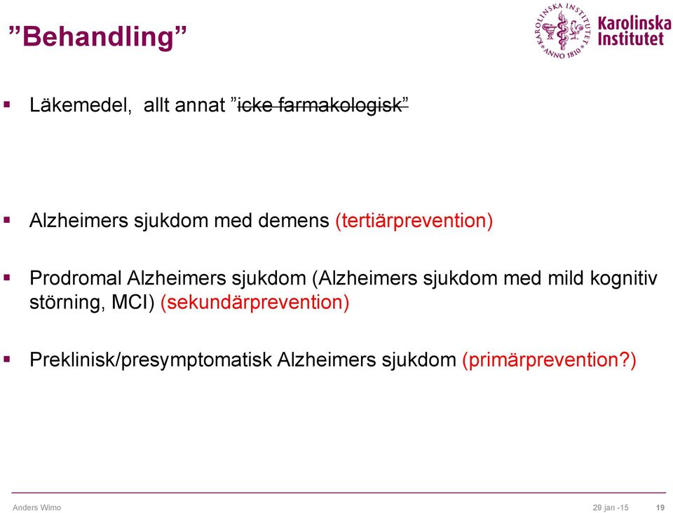 sjukdom med mild kognitiv störning, MCI) (sekundärprevention)