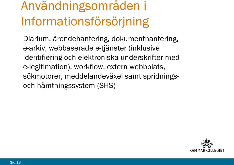 och elektroniska underskrifter med e-legitimation), workflow, extern