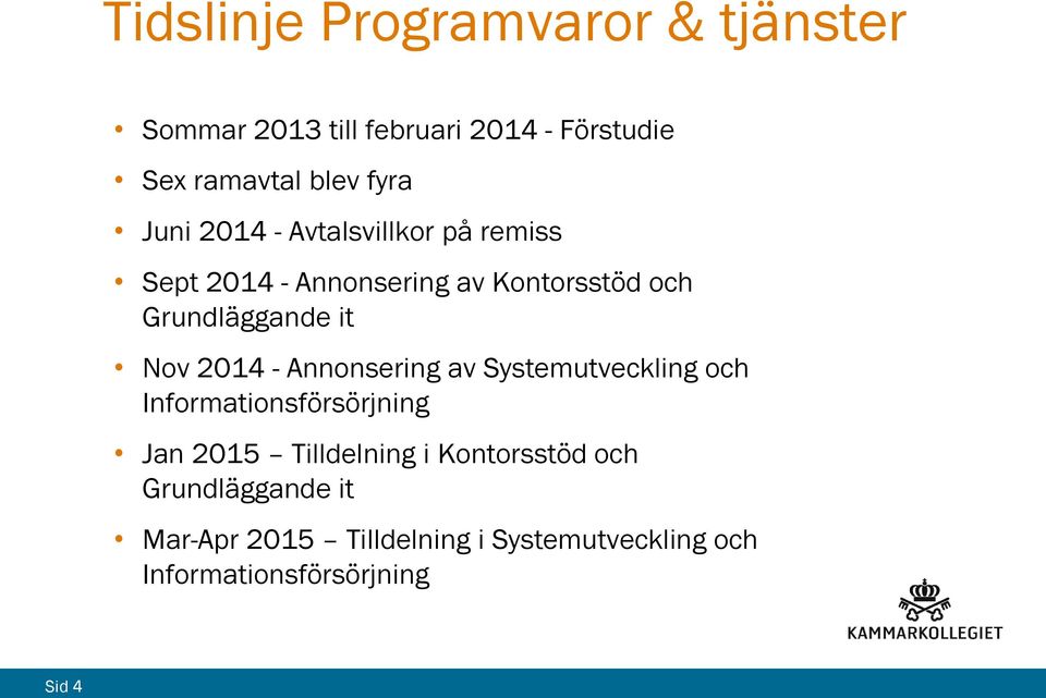 2014 - Annonsering av Systemutveckling och Informationsförsörjning Jan 2015 Tilldelning i