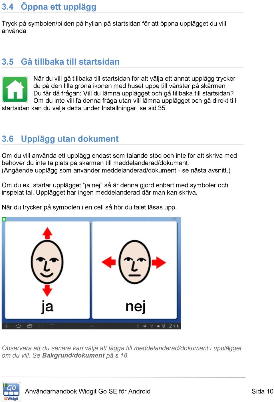 Du får då frågan: Vill du lämna upplägget och gå tillbaka till startsidan?