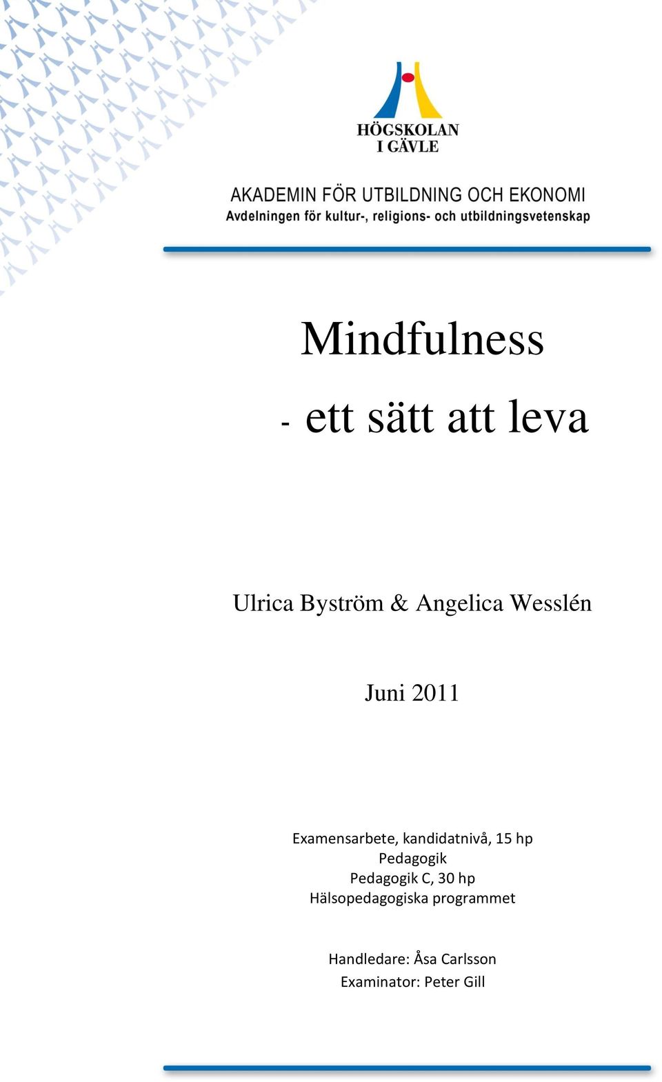 C, 30 hp Hälsopedagogiska programmet 2 Handledare: Åsa Carlsson