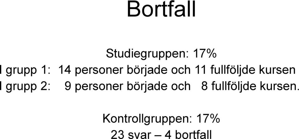 grupp 2: 9 personer började och 8 fullföljde