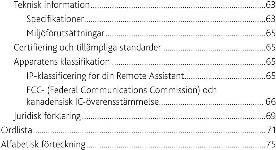 ..65 IP-klassificering för din Remote Assistant.