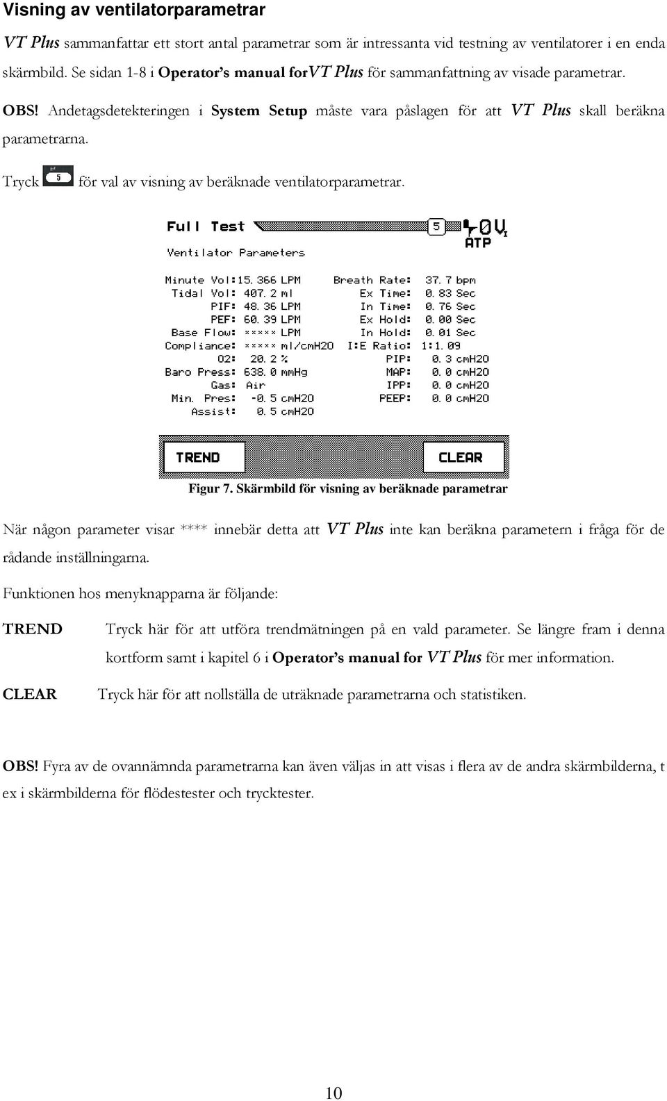 Tryck för val av visning av beräknade ventilatorparametrar. Figur 7.