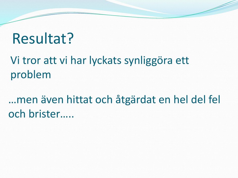 synliggöra ett problem men