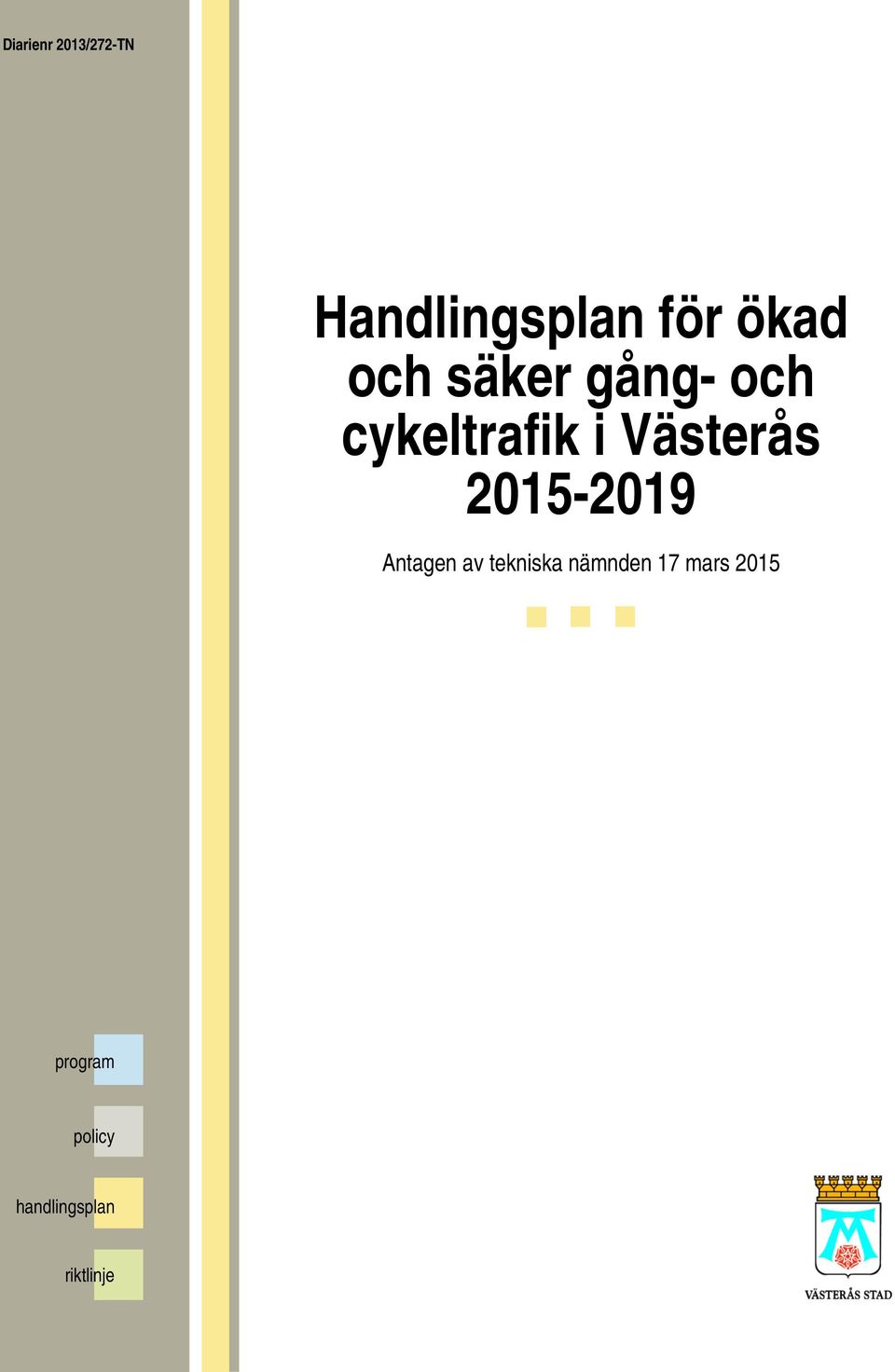Västerås 2015-2019 Antagen av tekniska nämnden