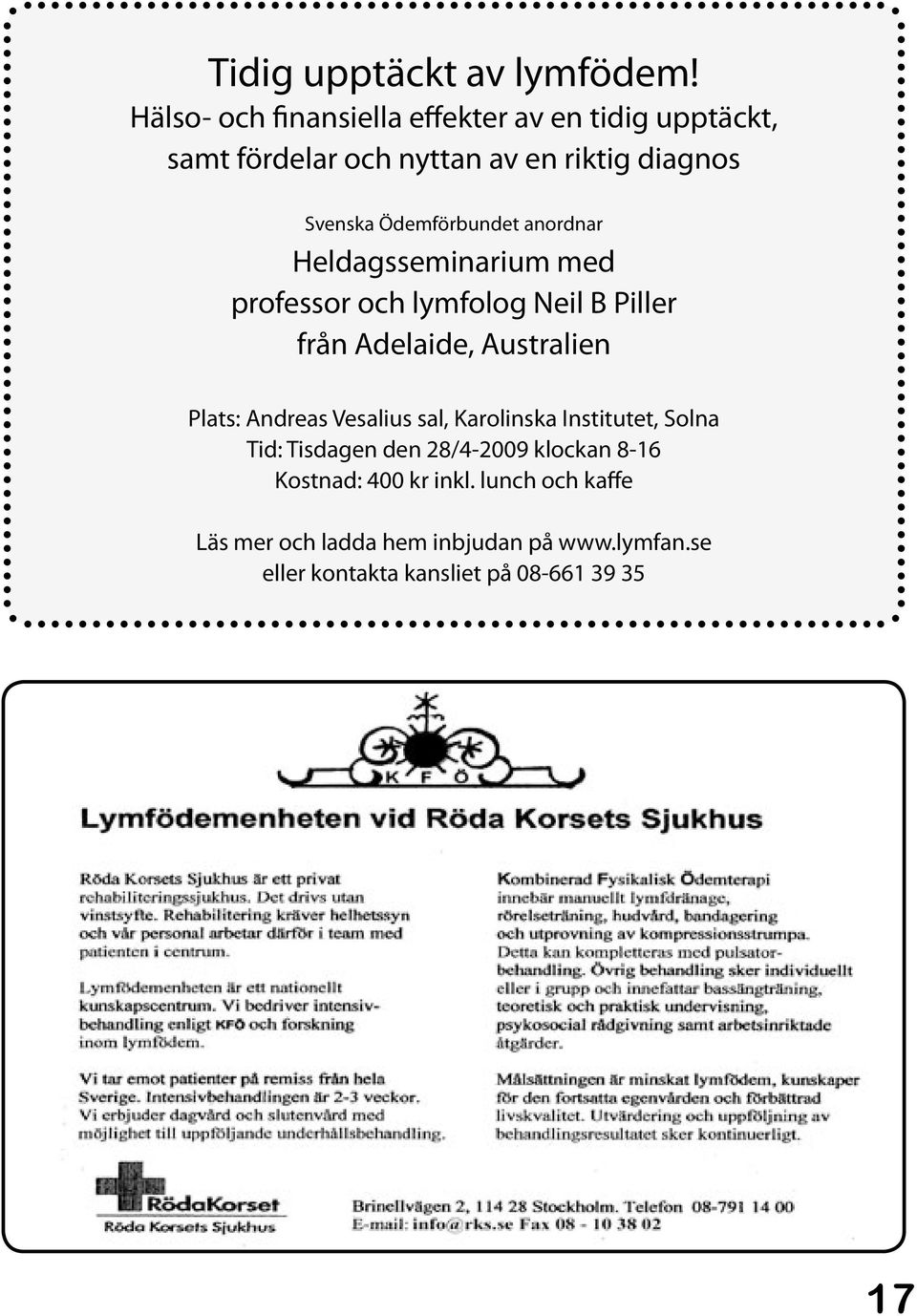 Ödemförbundet anordnar Heldagsseminarium med professor och lymfolog Neil B Piller från Adelaide, Australien Plats: