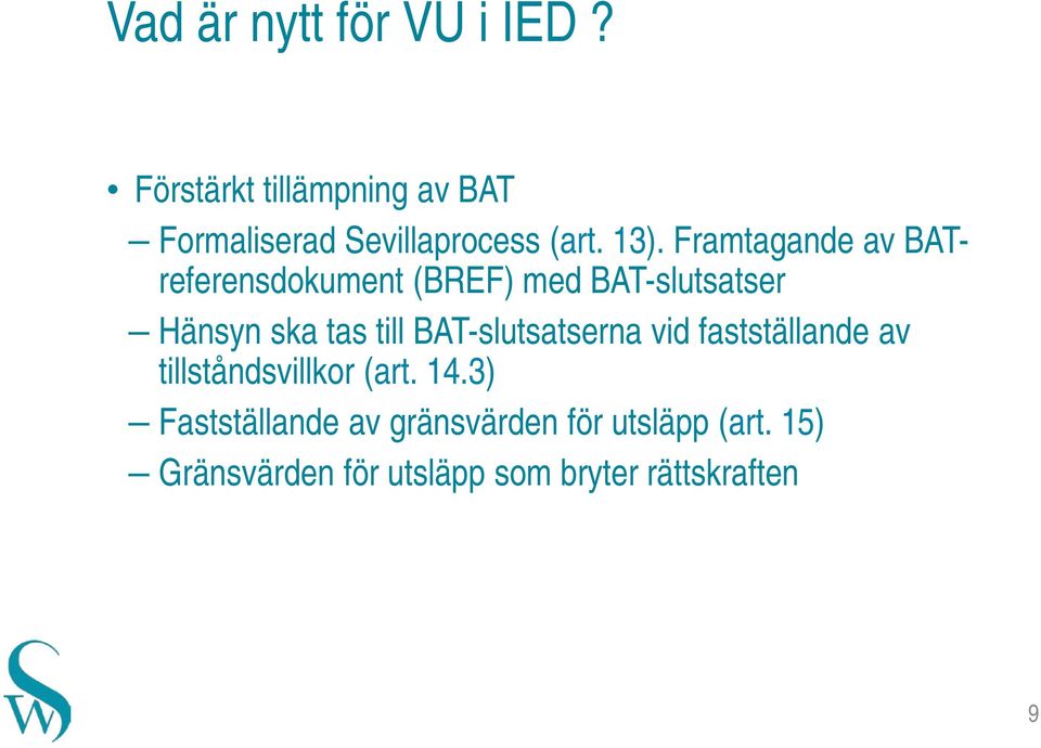 Framtagande av BATreferensdokument (BREF) med BAT-slutsatser Hänsyn ska tas till