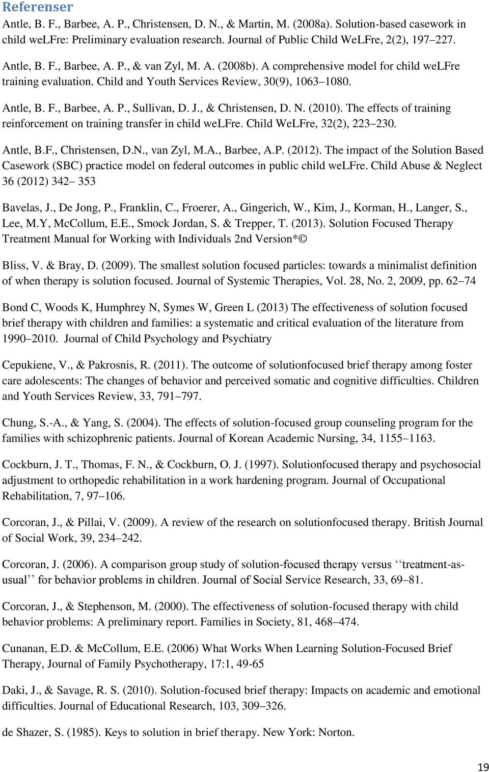 Child and Youth Services Review, 30(9), 1063 1080. Antle, B. F., Barbee, A. P., Sullivan, D. J., & Christensen, D. N. (2010).