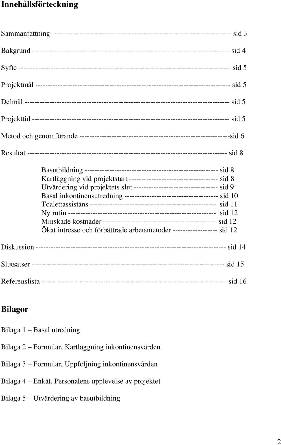 ------------------------------------------------------------------------------- sid 5 Delmål ----------------------------------------------------------------------------------- sid 5 Projekttid