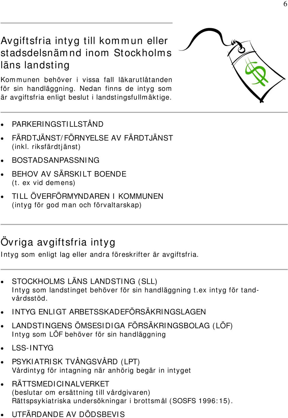 riksfärdtjänst) BOSTADSANPASSNING BEHOV AV SÄRSKILT BOENDE (t.