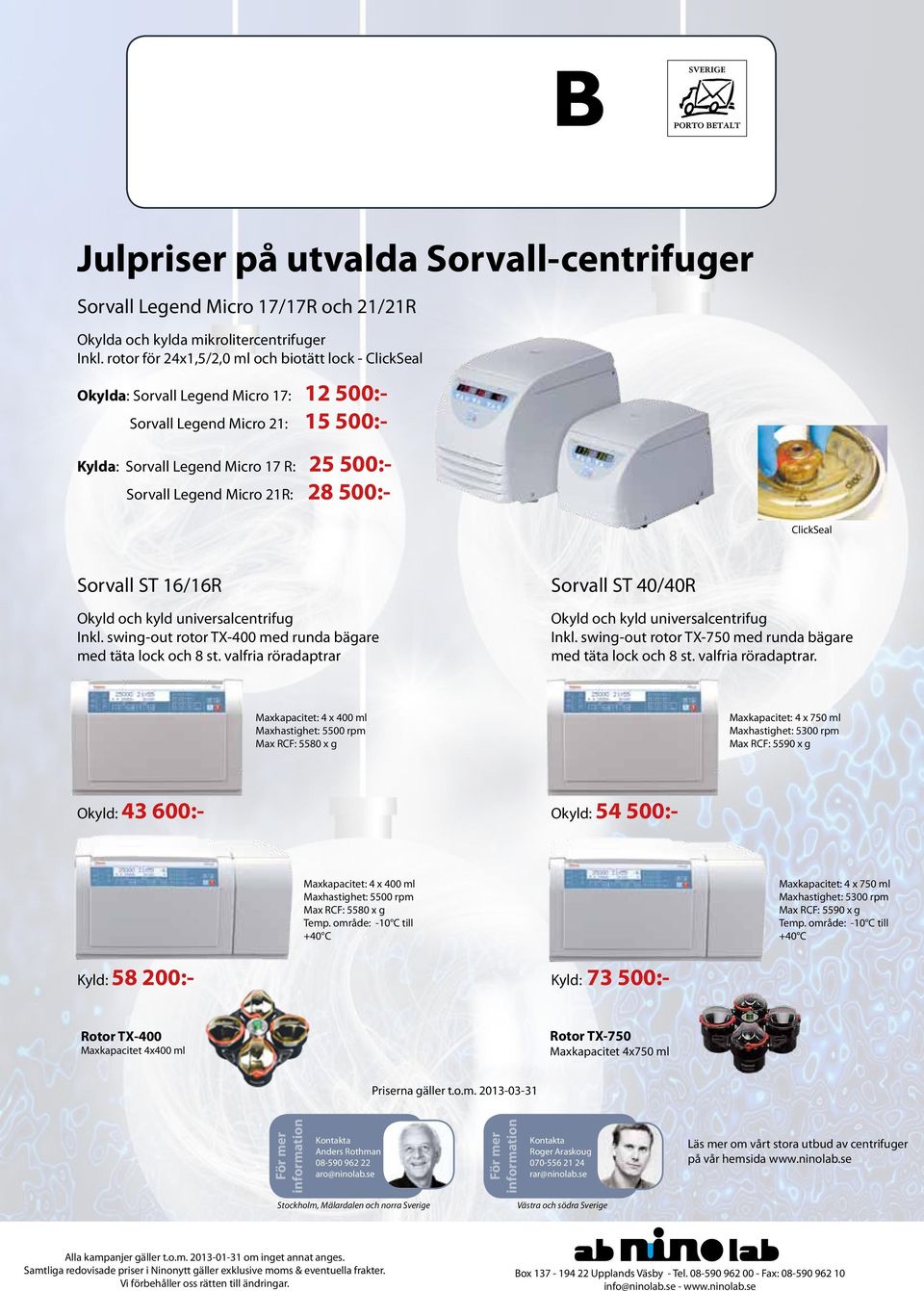 28 500:- ClickSeal Sorvall ST 16/16R Okyld och kyld universalcentrifug Inkl. swing-out rotor TX-400 med runda bägare med täta lock och 8 st.