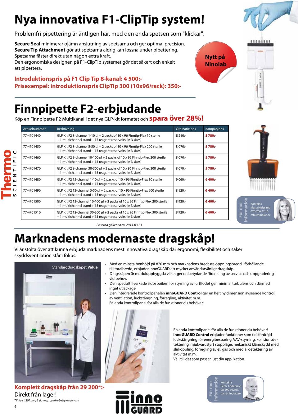 Den ergonomiska designen på F1-ClipTip systemet gör det säkert och enkelt att pipettera.